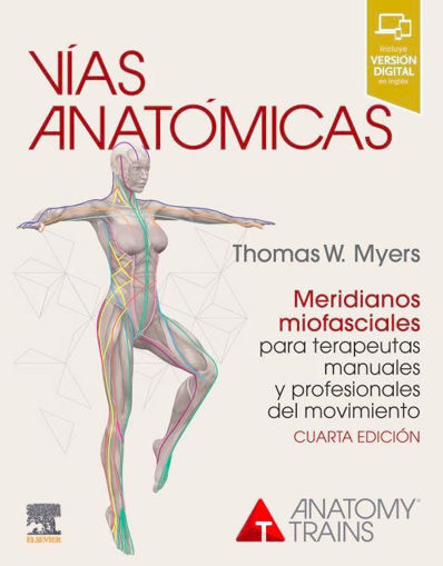 Imagen de VIAS ANATÓMICAS. MERIDIANOS MIOFASCIALES P/ TERAPEUTAS MANUALES… - 4º ED.