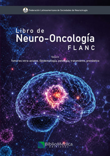 Imagen de Neuro Oncología FLANC Tomo 2 Tumores intra-axiales. Epidemiología, patología, tratamiento, pronóstic